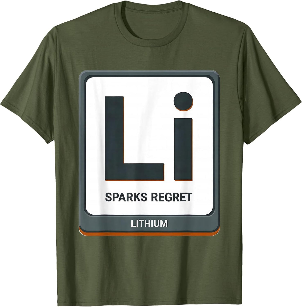 Lithium Sparks Regret Funny Science Teacher Student Humor T-Shirt - Olive Green