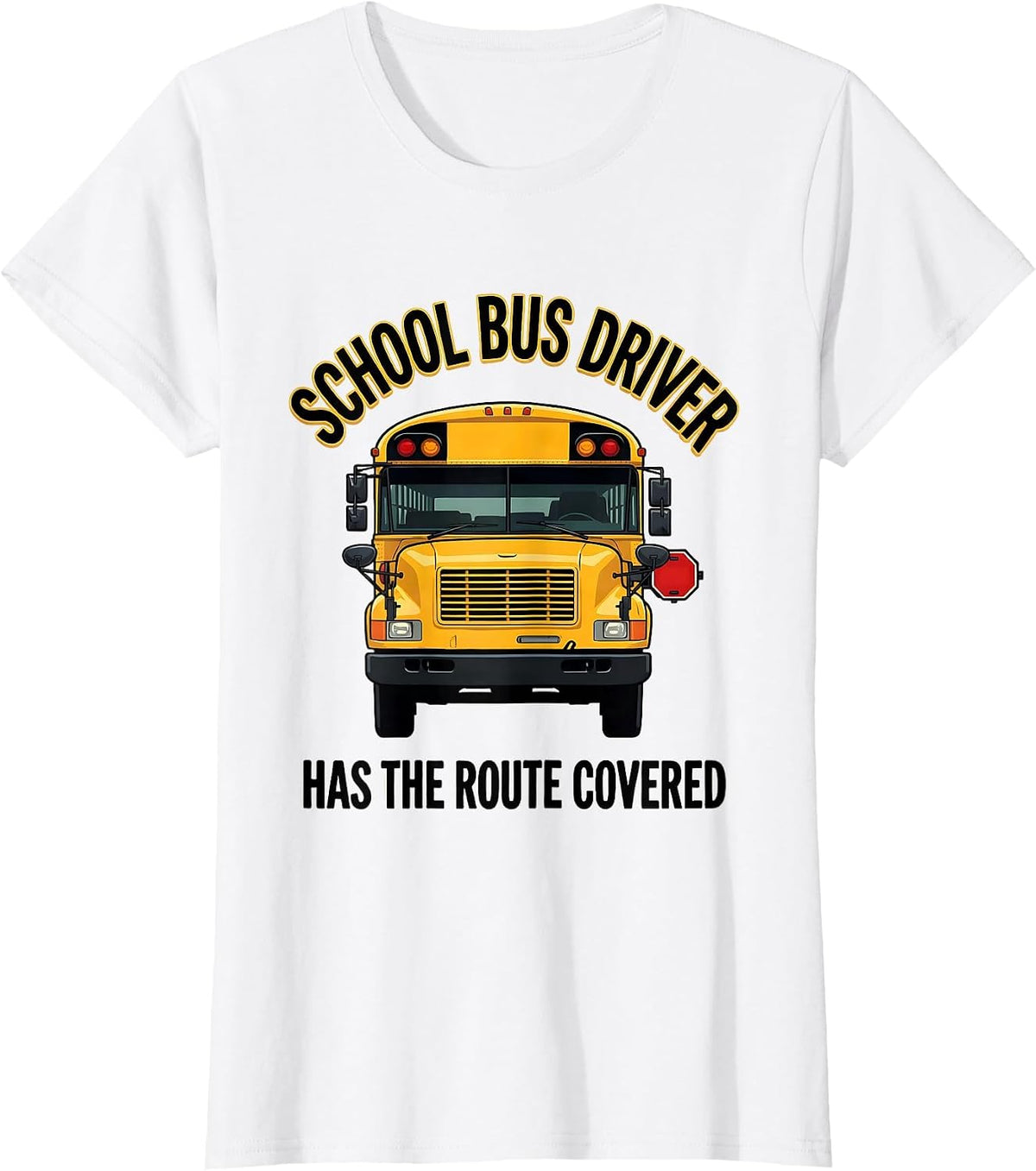 School Bus Driver, Has The Route Covered Appreciation T-Shirt - White