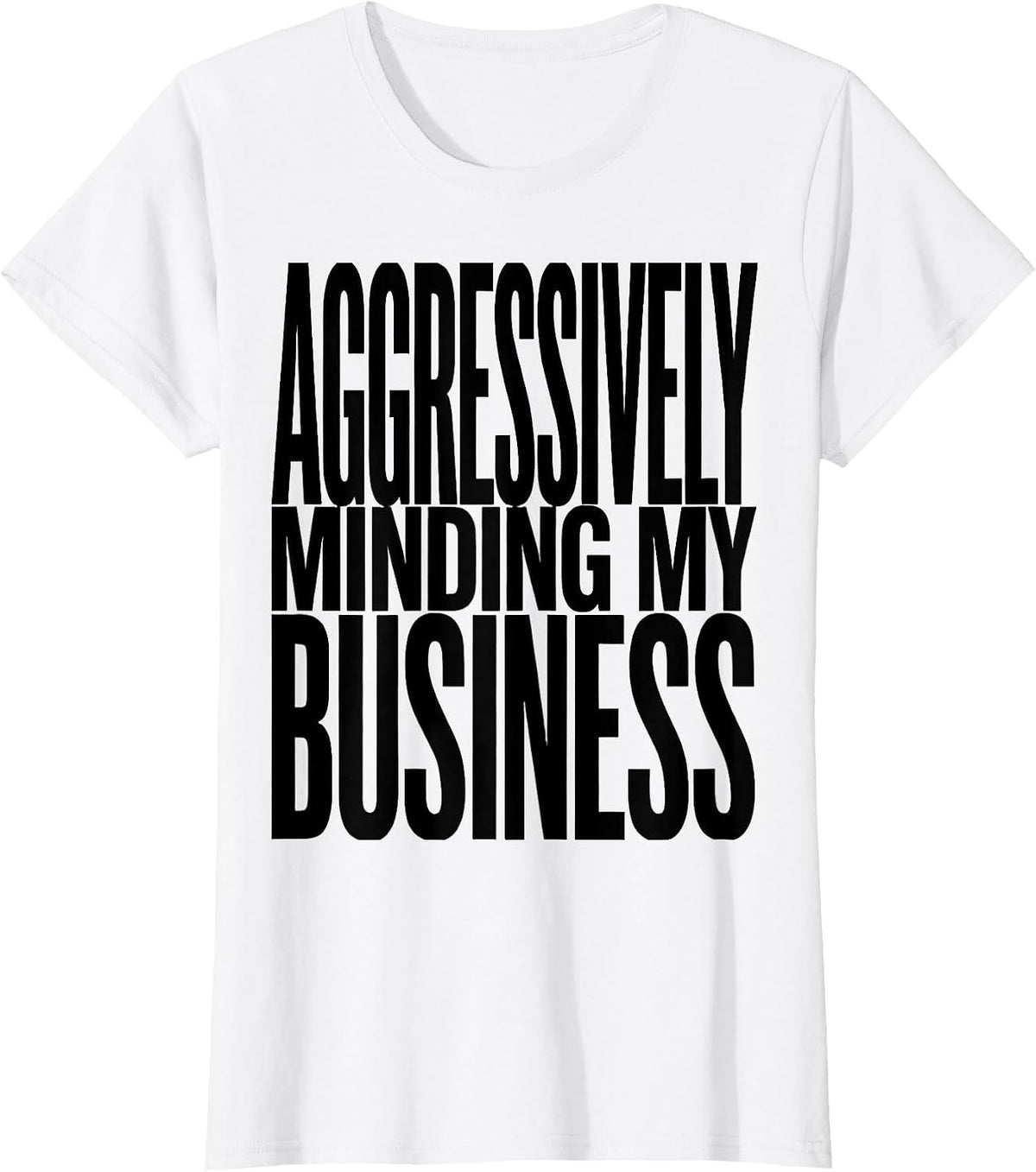 Aggressively Minding My Business Funny Design T-Shirt - White