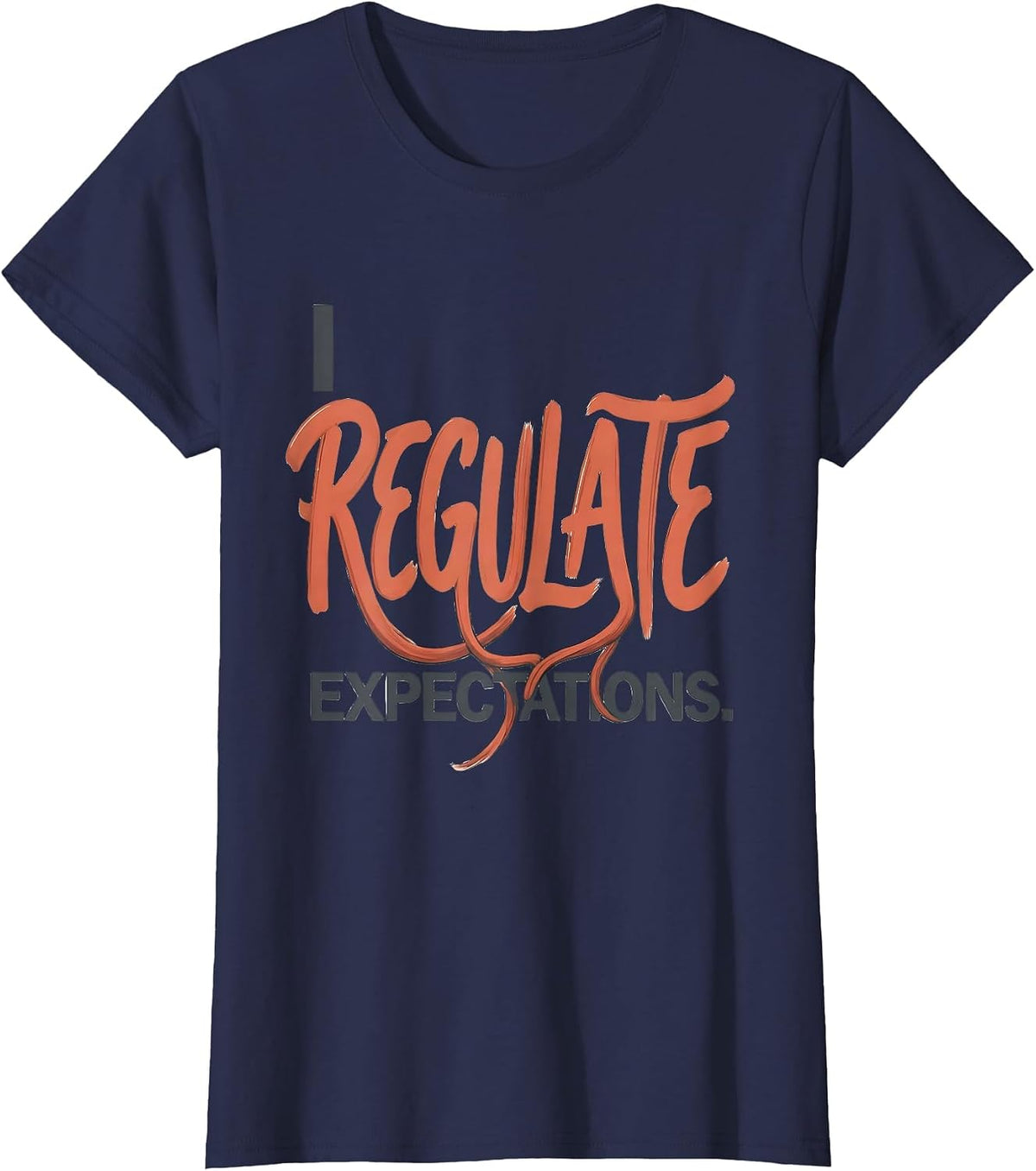 Women's I Regulate Expectations Funny School Counselor Psychology T-Shirt - Navy Blue