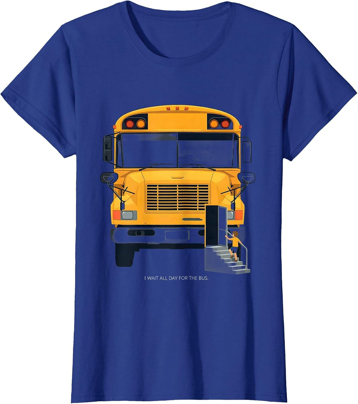 Women's I Wait All Day For The Bus Funny School Bus Driver Humor T-Shirt - Royal Blue