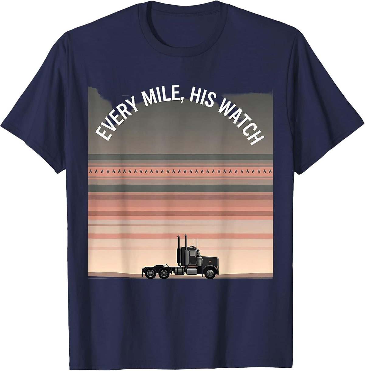 Every Mile His Watch Patriotic Semi Truck Driver Trucker T-Shirt - Navy Blue