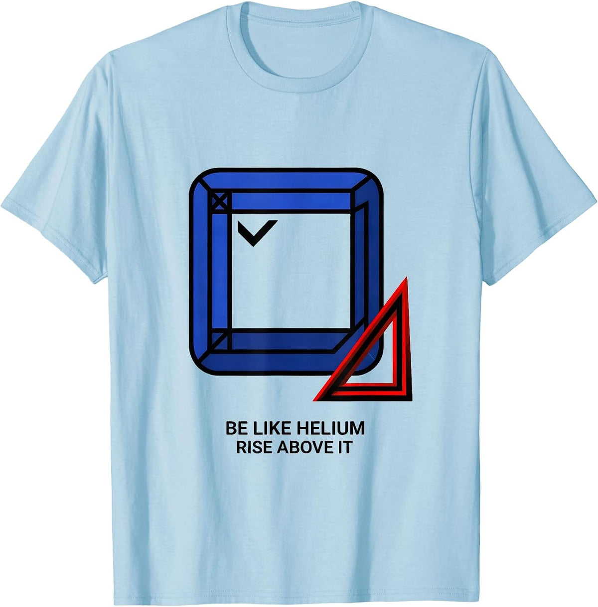 Men's Be Like Helium, Rise Above It Funny Chemistry Science Nerd T-Shirt - Baby Blue