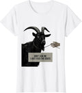 Women's Don't Ask Me, I Just Feed The Goats Funny Goat Lover Farmer T-Shirt - White