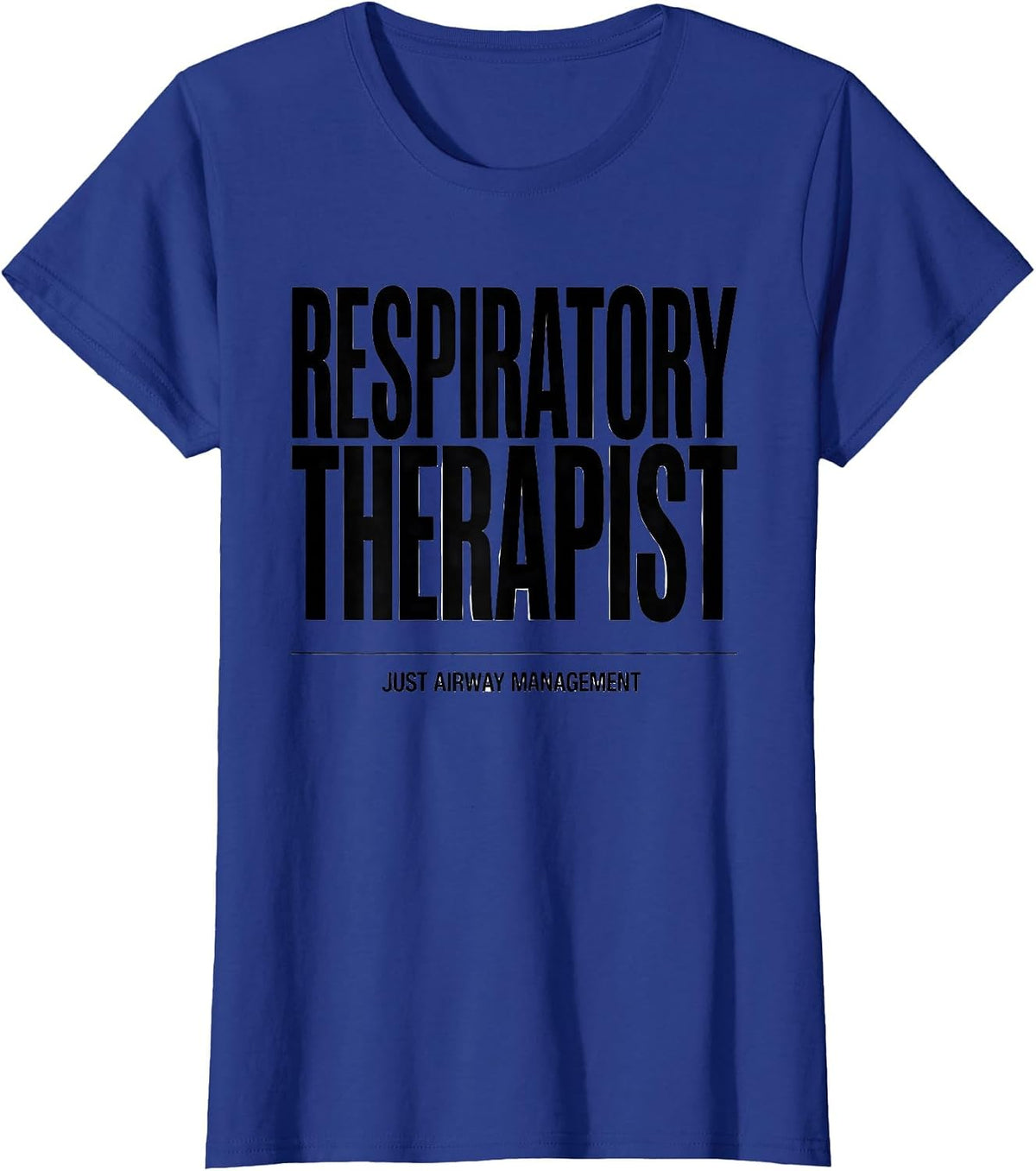 Women's Respiratory Therapist Just Airway Management RT T-Shirt - Royal Blue