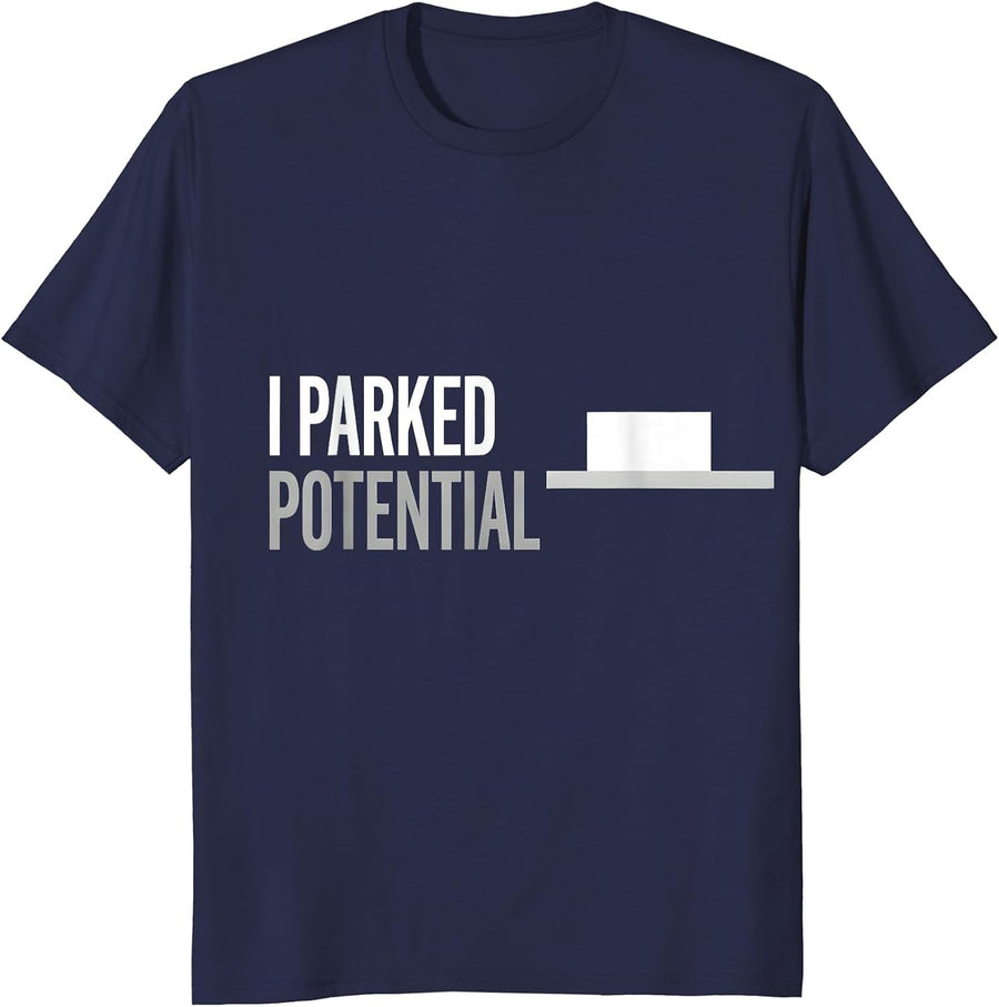 I Parked Potential Funny Physics Pun Humor T-Shirt - Navy Blue