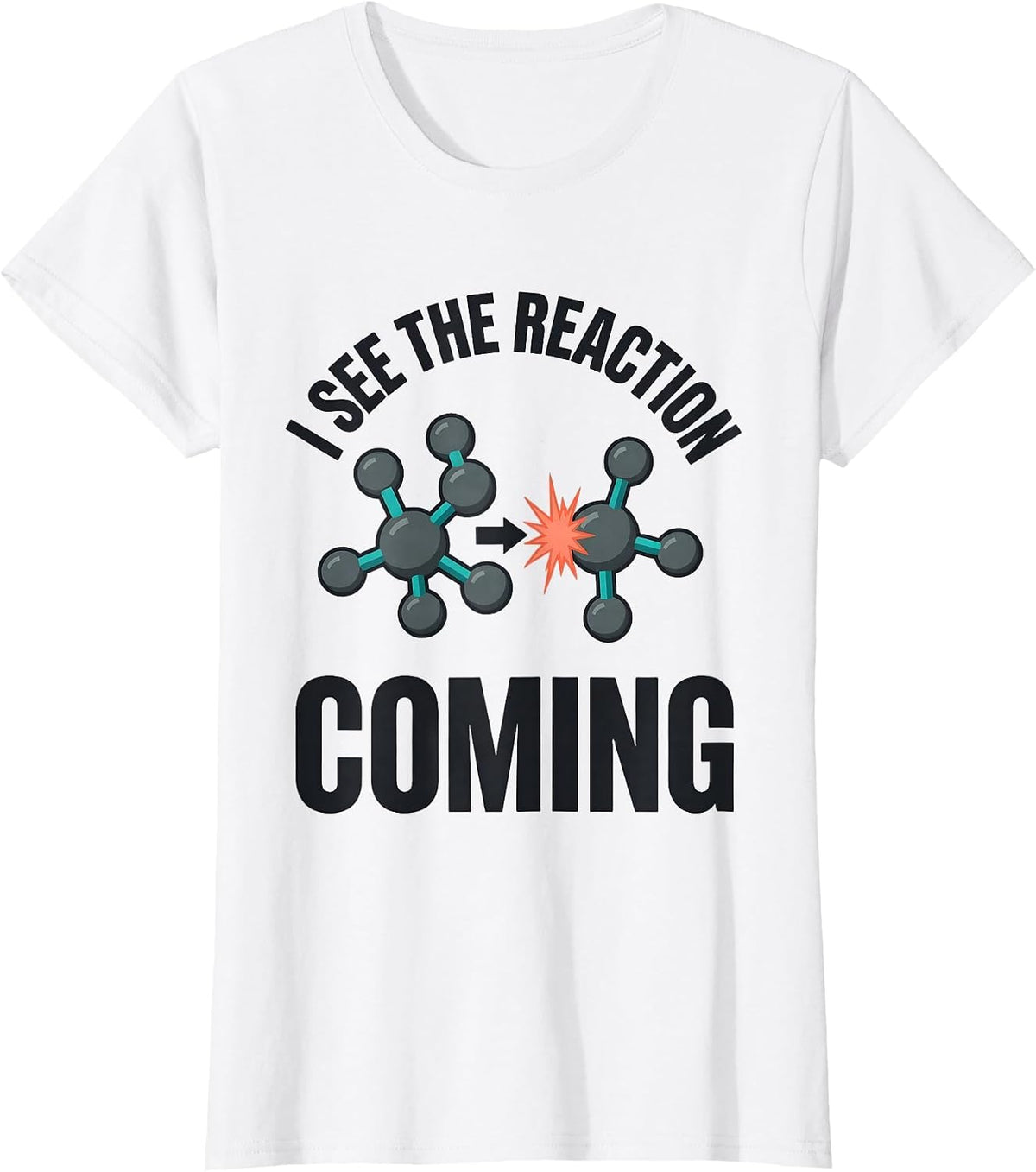 I See The Reaction Coming Funny Chemistry Nerd Science Humor T-Shirt - White