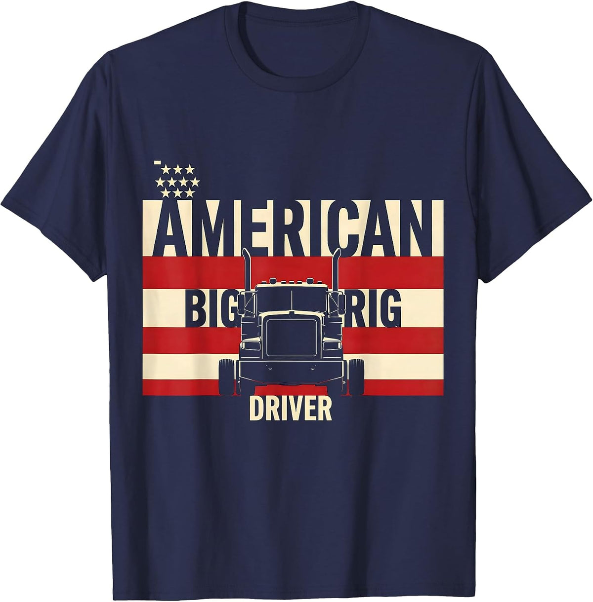 American Big Rig Driver Patriotic Semi Truck Driver Gift T-Shirt - Navy Blue