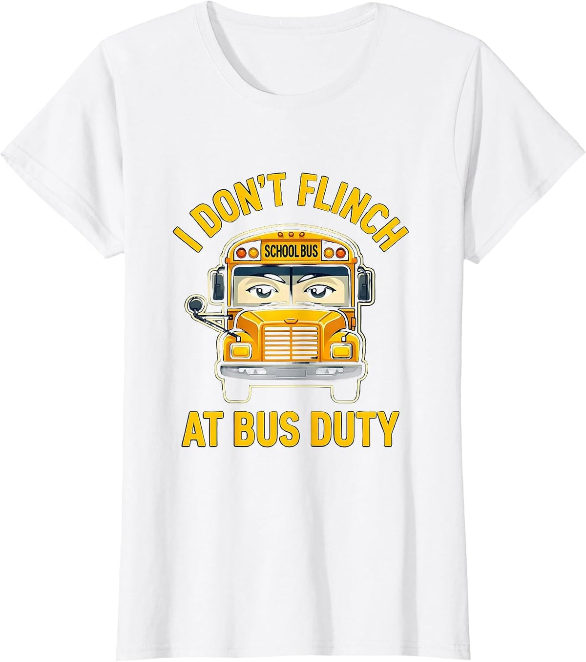 I Don't Flinch At Bus Duty Funny School Bus Driver T-Shirt - White