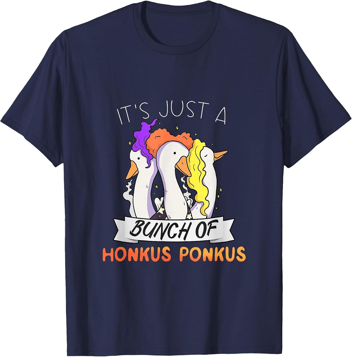Its Just A Bunch of Honkus Ponkus Witch Goose Fun Halloween T-Shirt - Navy Blue