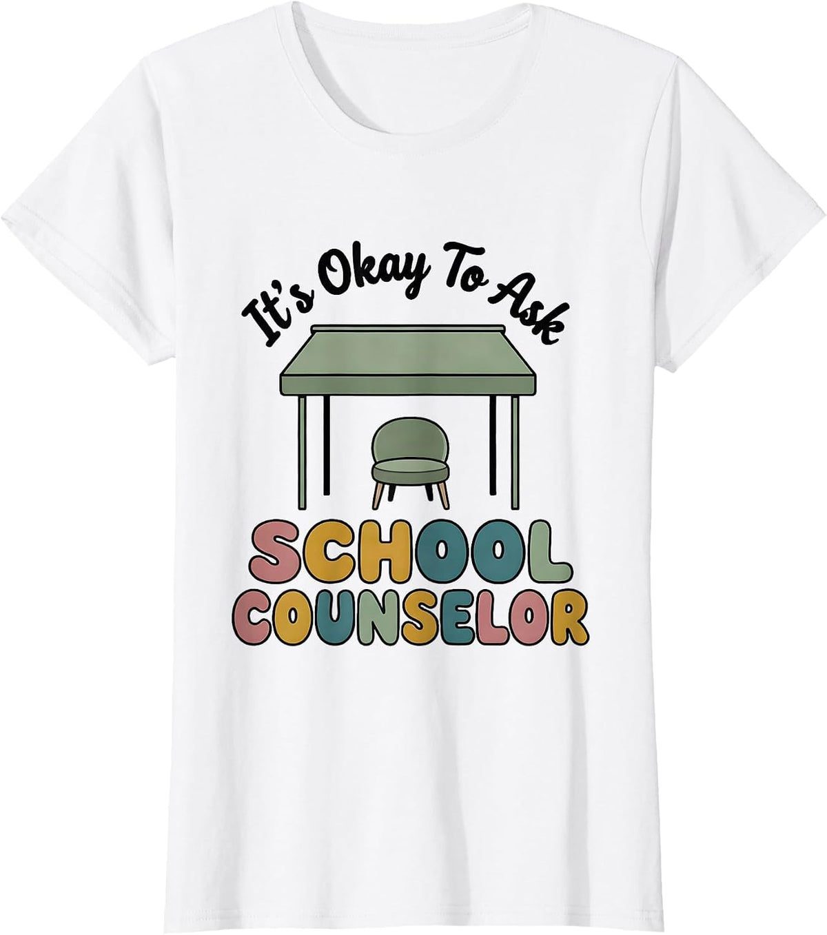 Women's It's Okay To Ask School Counselor Supportive Humor T-Shirt - White