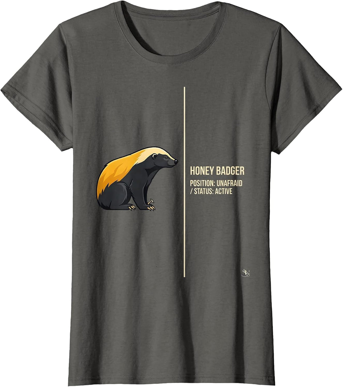 Women's Honey Badger: Position — Unafraid. Status — Active Funny T-Shirt - Asphalt Grey