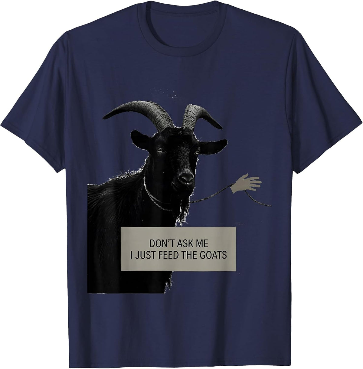Don't Ask Me, I Just Feed The Goats Funny Goat Lover Farmer T-Shirt - Navy Blue