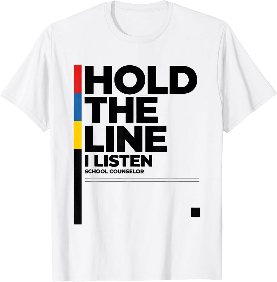 Men's Hold The Line, I Listen — School Counselor Funny T-Shirt - White