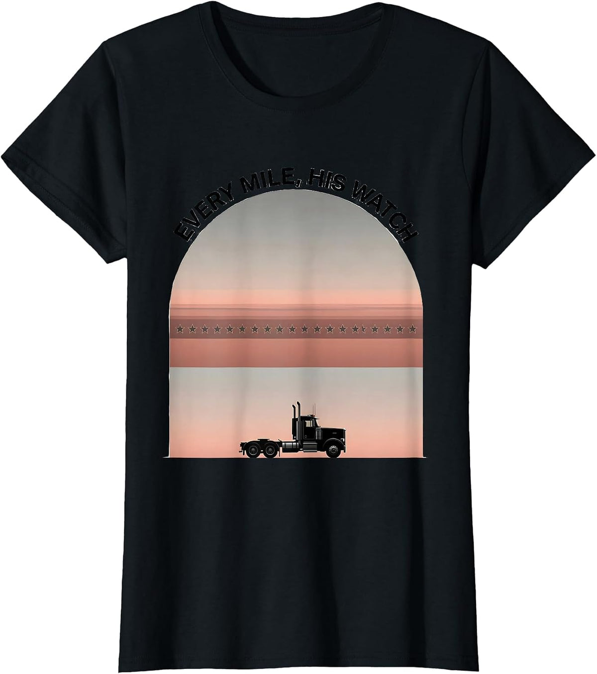 Women's Every Mile His Watch Patriotic Semi Truck Driver Trucker T-Shirt - Black