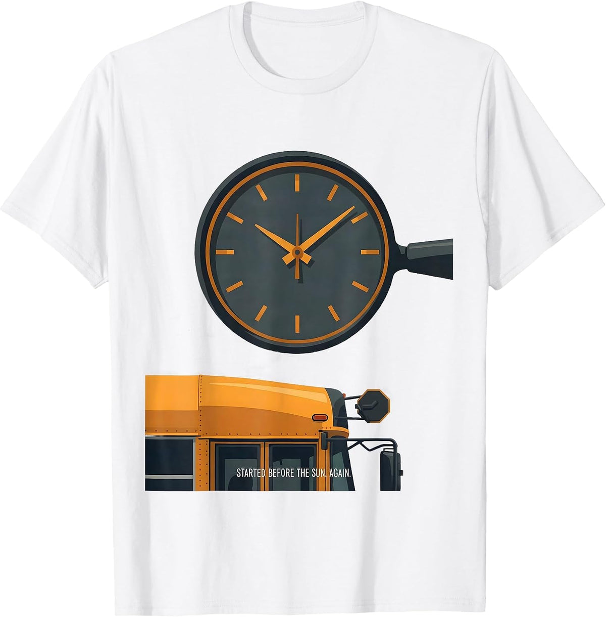 Men's Started Before The Sun Again Funny School Bus Driver T-Shirt - White