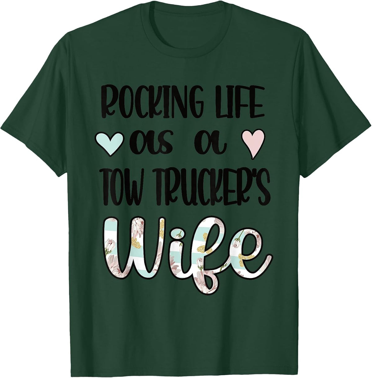 Life As A Tow Trucker's Wife Tow Truck Driver Wife T-Shirt - Dark Green
