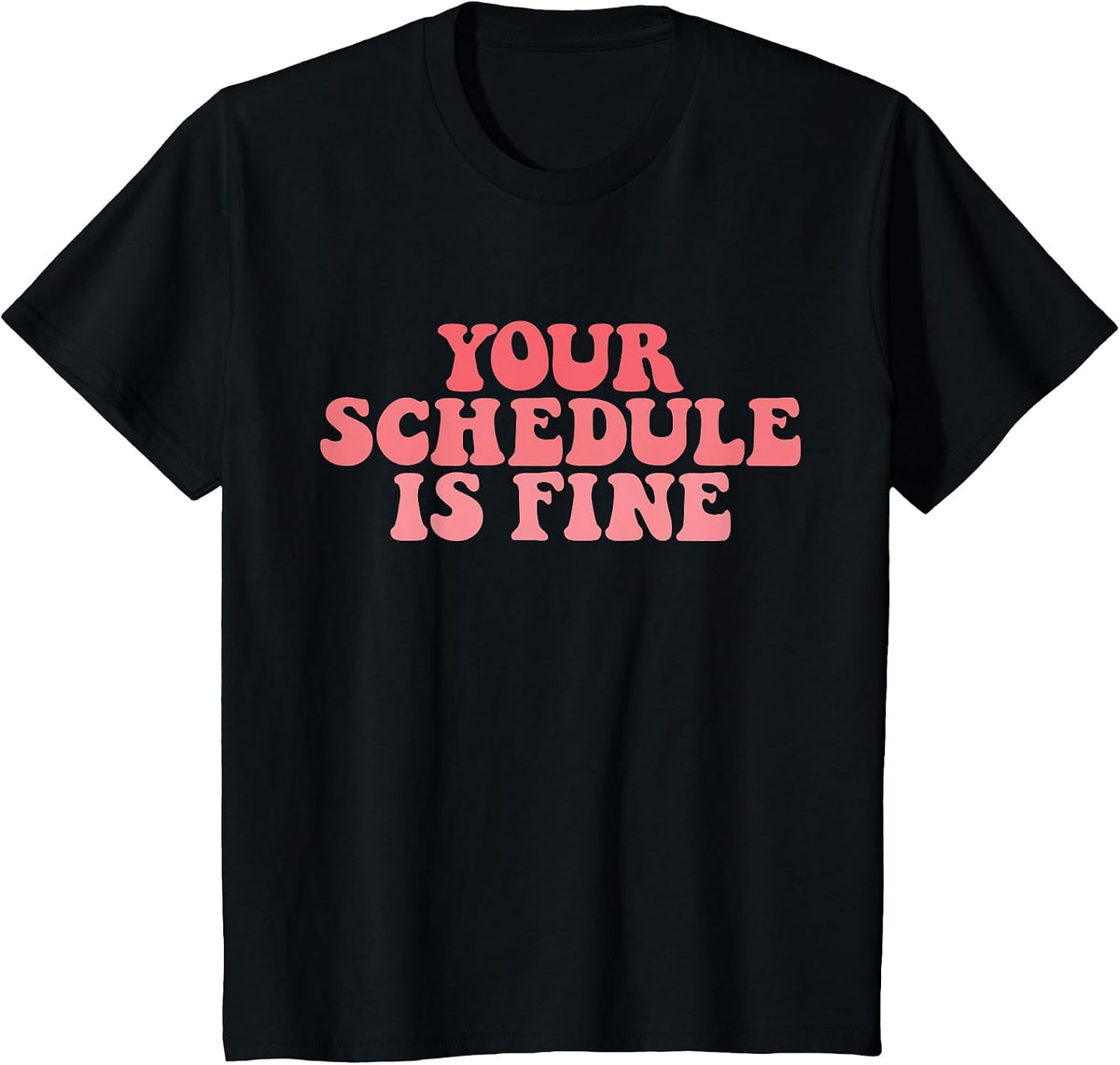 Your Schedule is Fine School Counselor First Day of School T-Shirt - Black