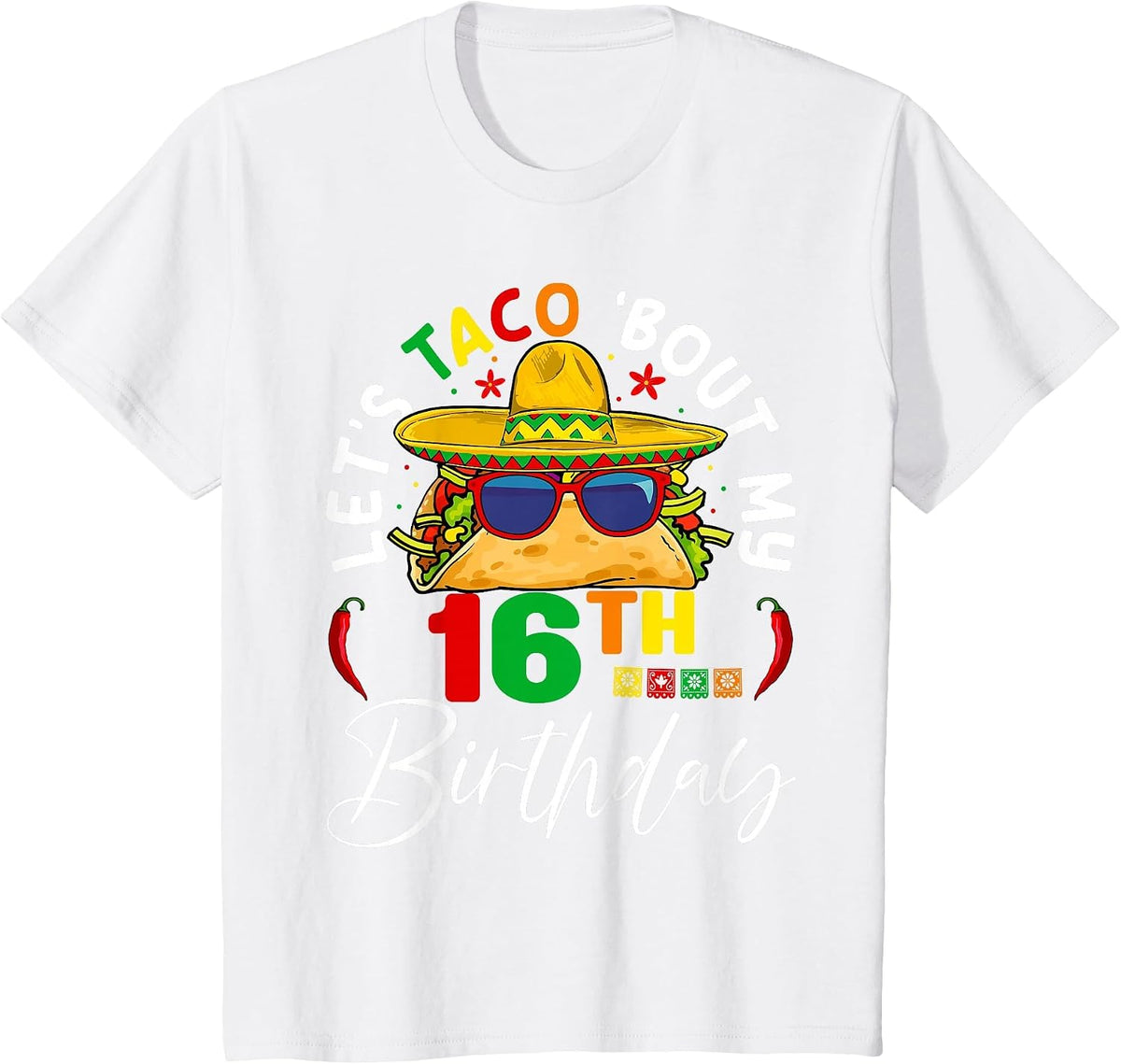 Let's Taco About My 16th Birthday Mexico 5 de Mayo Fiesta T-Shirt - White