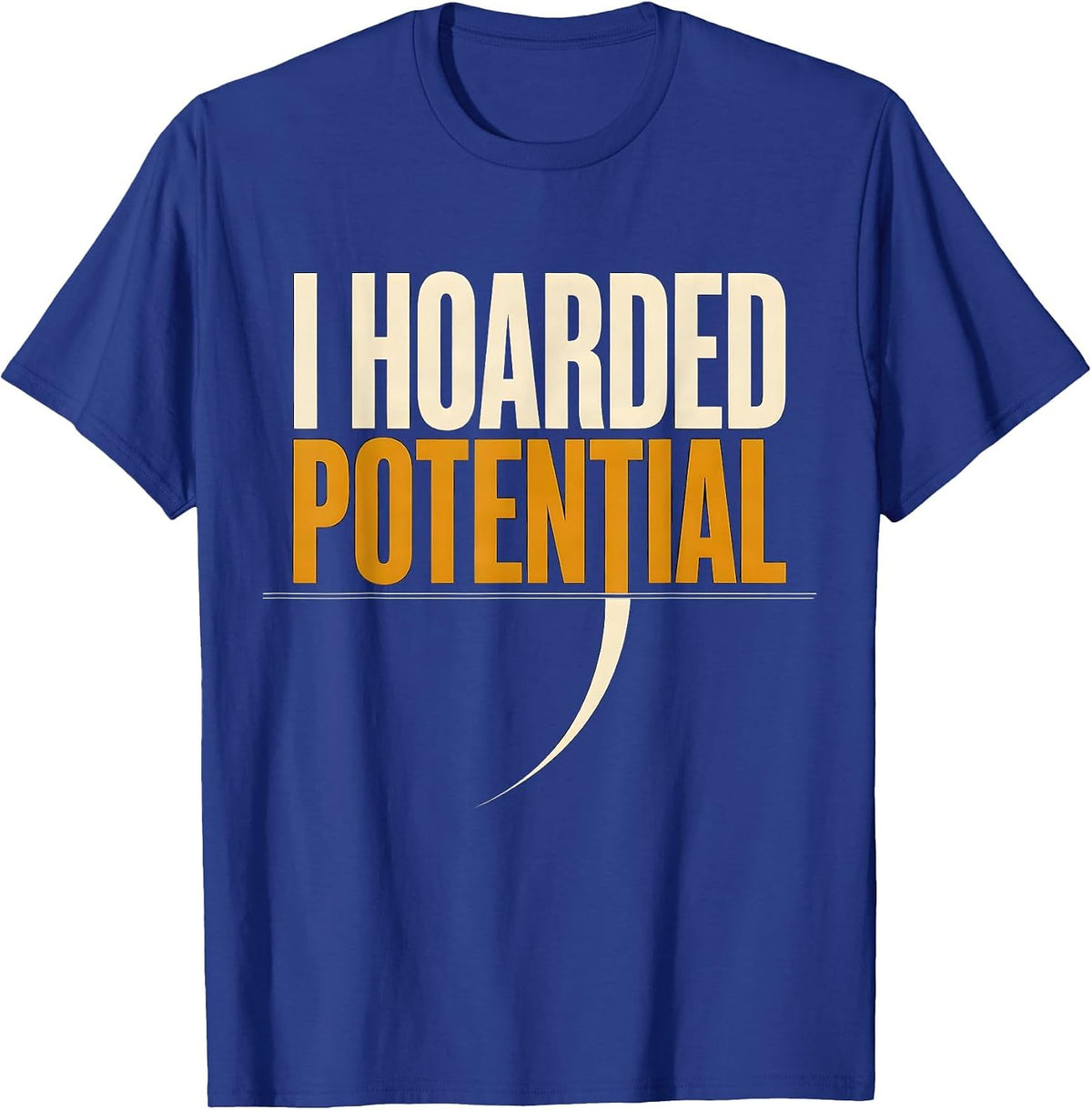 Men's I Hoarded Potential Funny Physics Pun Humor T-Shirt - Royal Blue