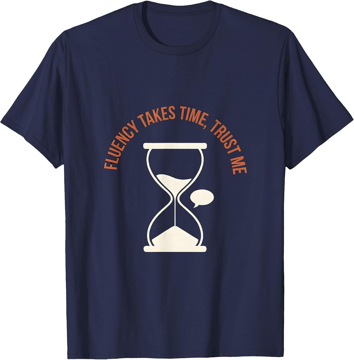Fluency Takes Time Trust Me Spanish Teacher T-Shirt - Navy Blue