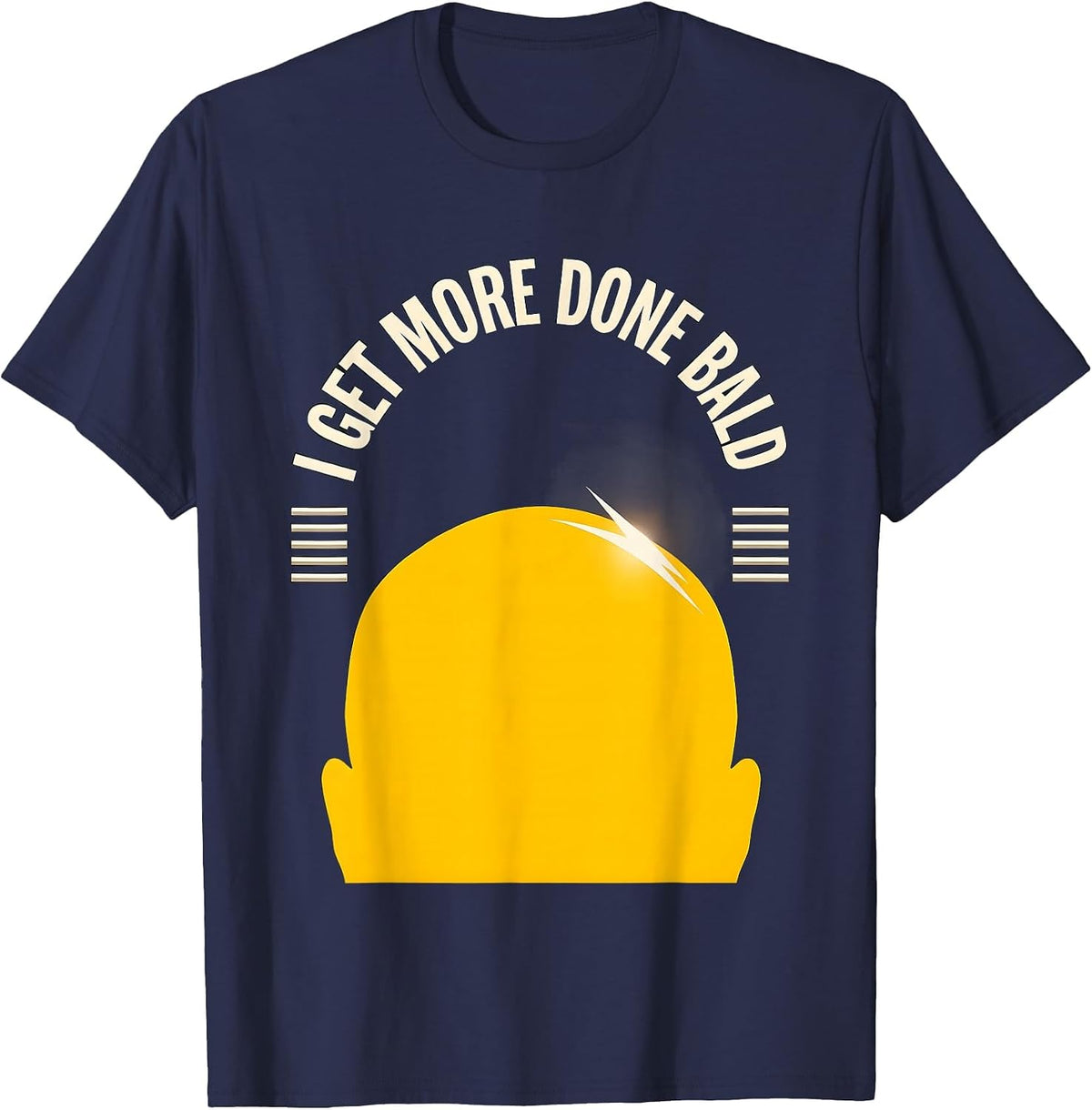 I Get More Done Bald Funny Bald Man Barber Humor Gift T-Shirt - Navy Blue