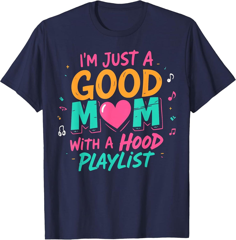 I'm Just A Good Mom with A Hood Playlist Funny Mothers Day T-Shirt - Navy Blue