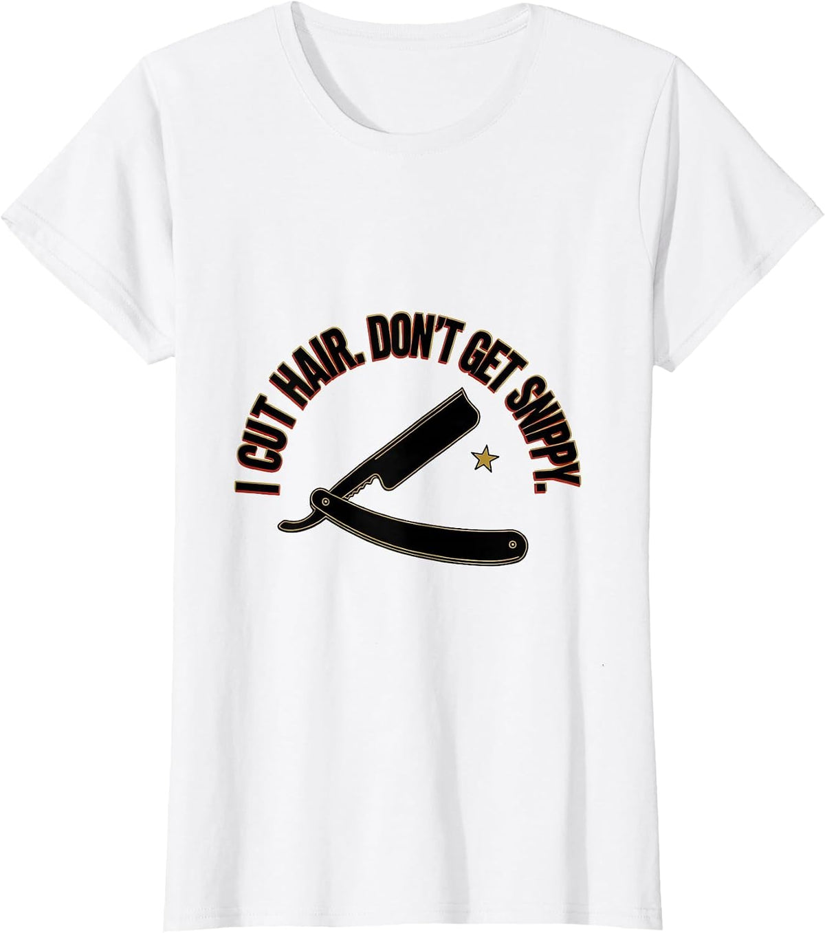 Women's I Cut Hair Don't Get Snippy Funny Barber Hairstylist Gift T-Shirt - White