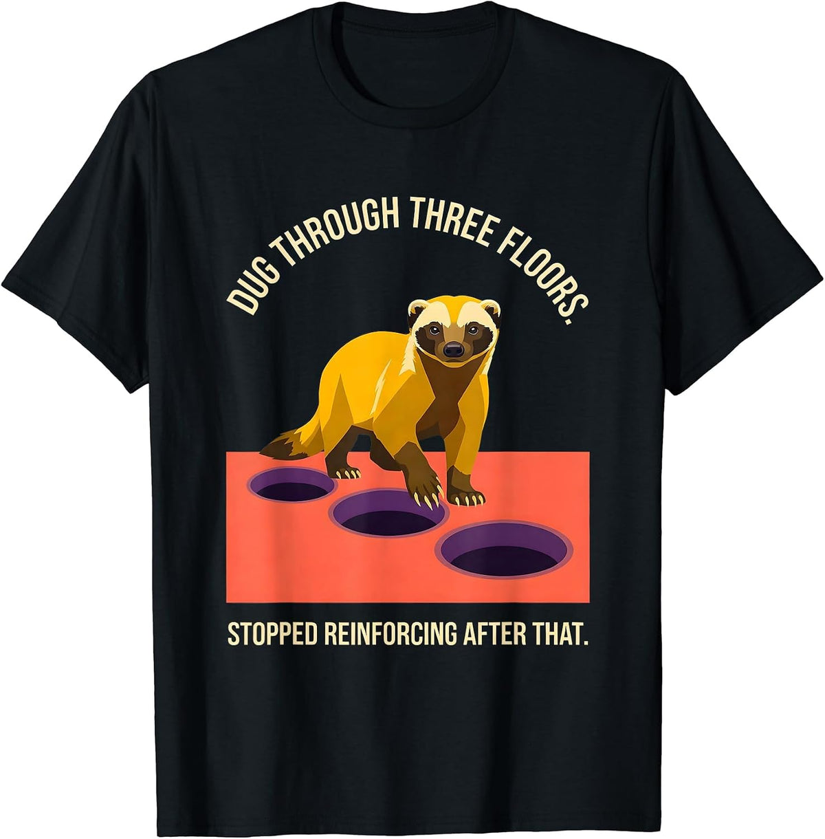 Men's Dug Through Three Floors. Stopped Reinforcing After That. T-Shirt - Black