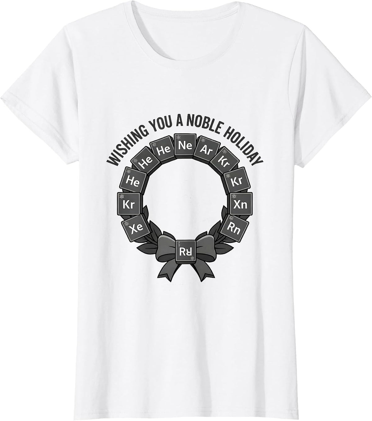 Women's Wishing You A Noble Holiday Funny Science Chemistry Nerd T-Shirt - White