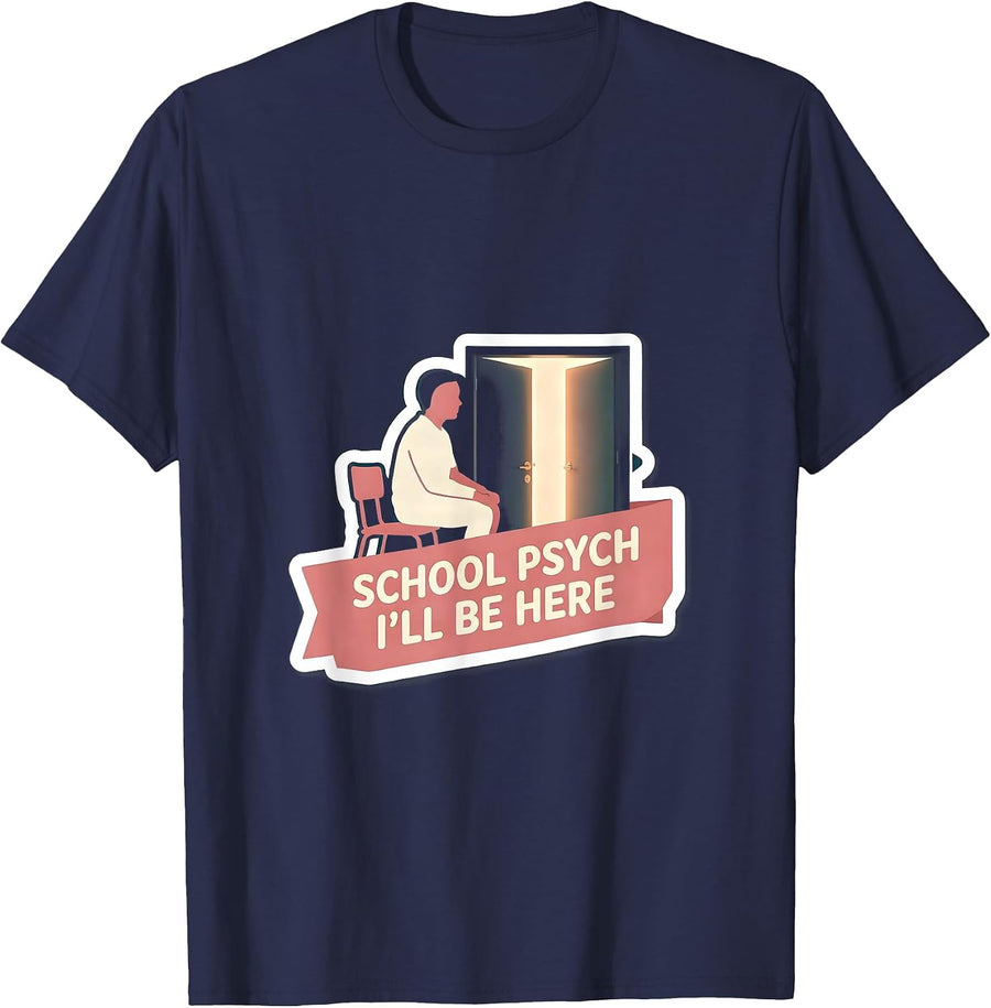 School Psych — I’ll Be Here Sentimental Support Staff T-Shirt - Navy Blue