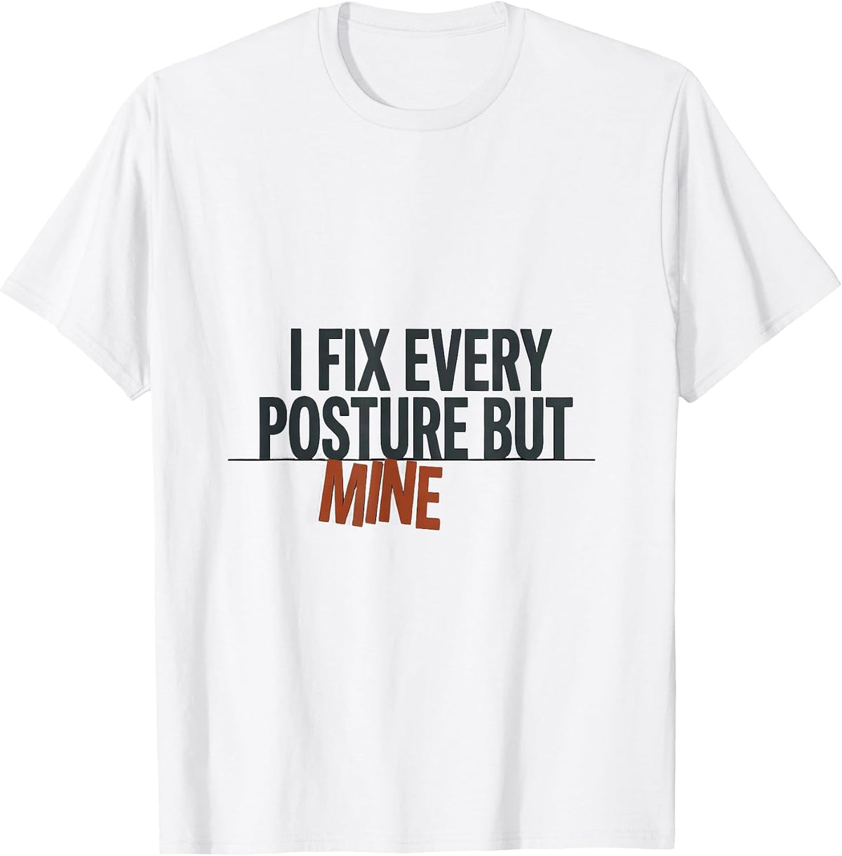 Men's I Fix Every Posture But Mine Funny Massage Therapist T-Shirt - White