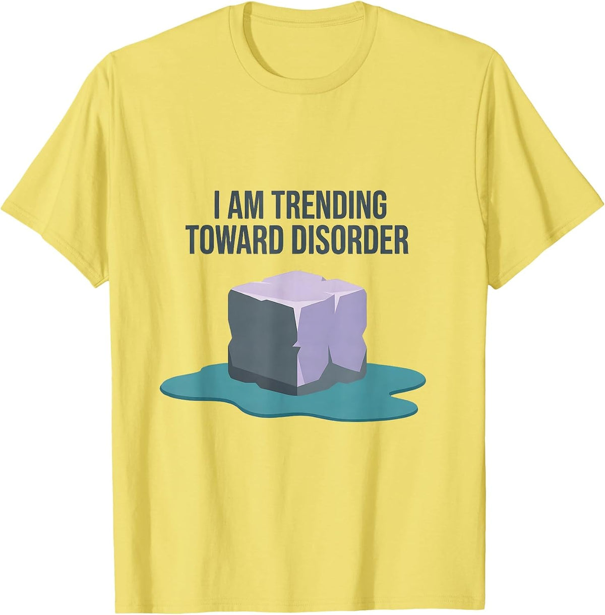 Men's I Am Trending Toward Disorder Funny Physics Pun Humor T-Shirt - Lemon Yellow