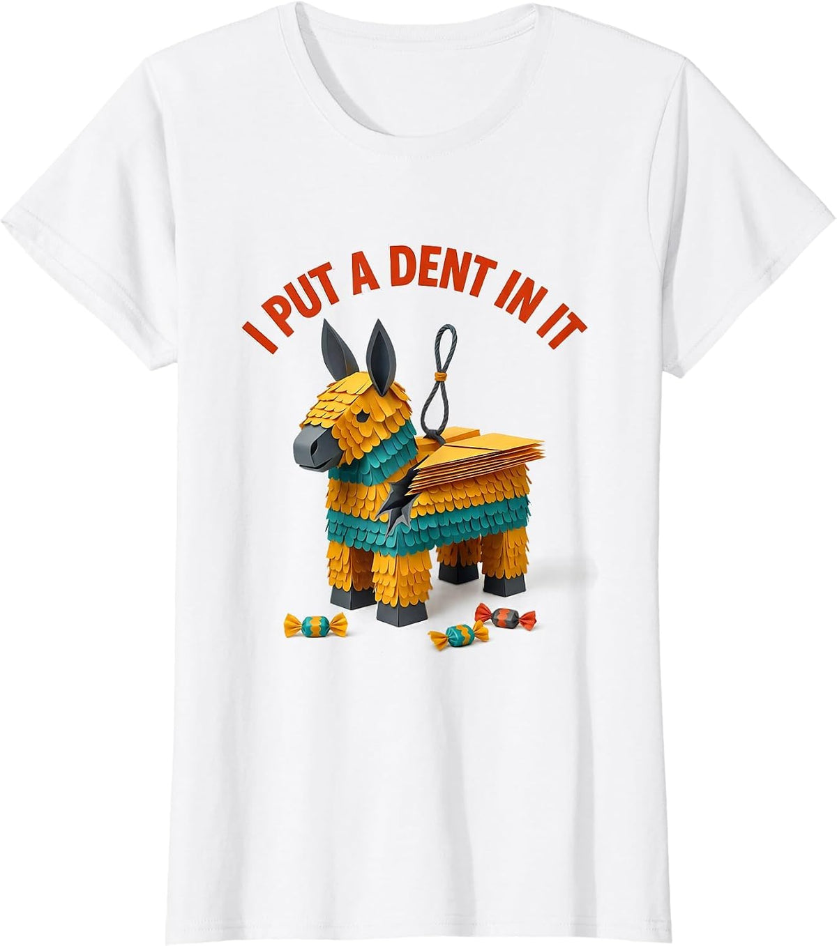 Women's I Put A Dent In It Funny Cinco De Mayo Piñata Party Costume T-Shirt - White