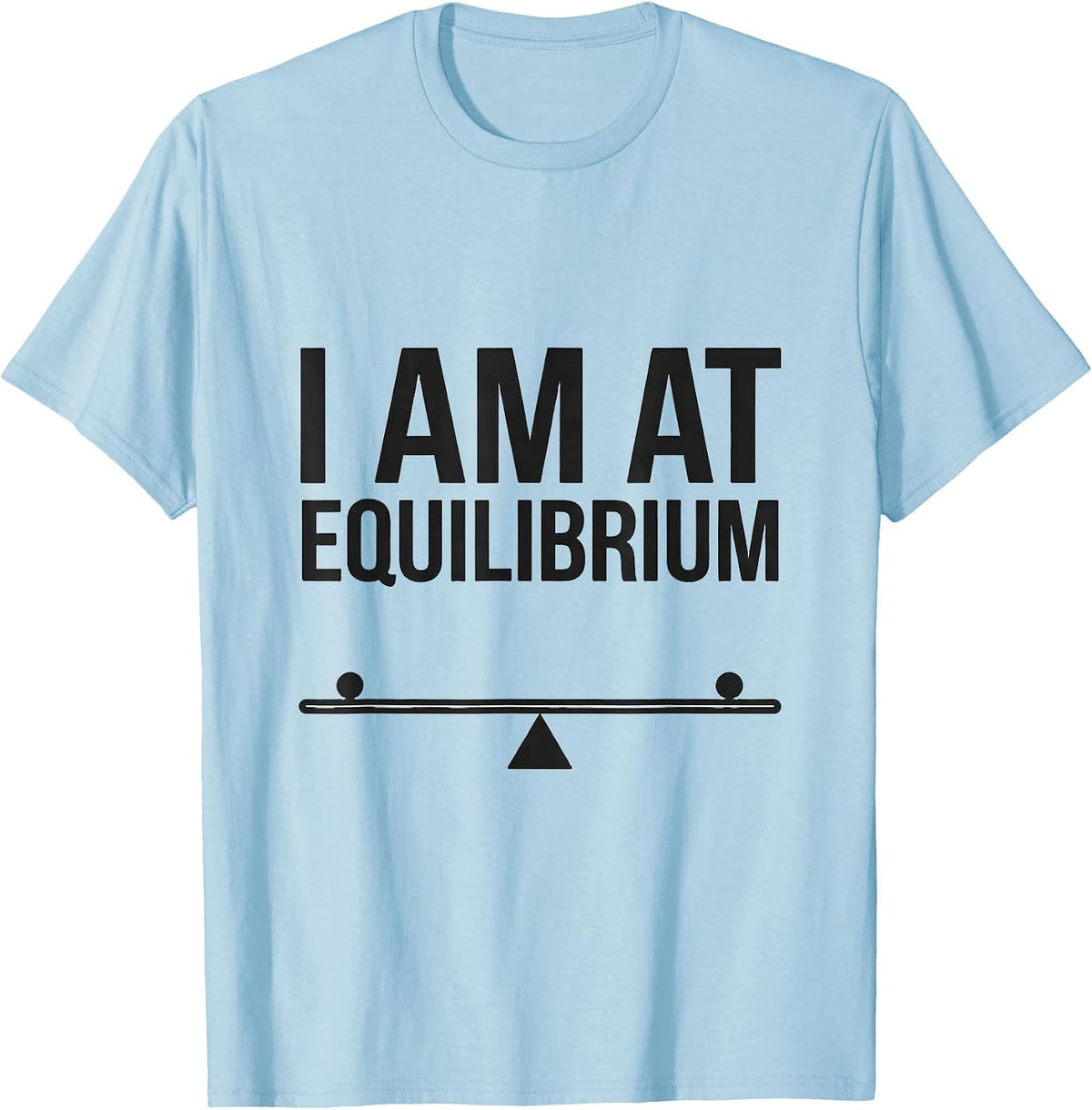Men's I Am At Equilibrium Funny Physics Pun Humor T-Shirt - Baby Blue