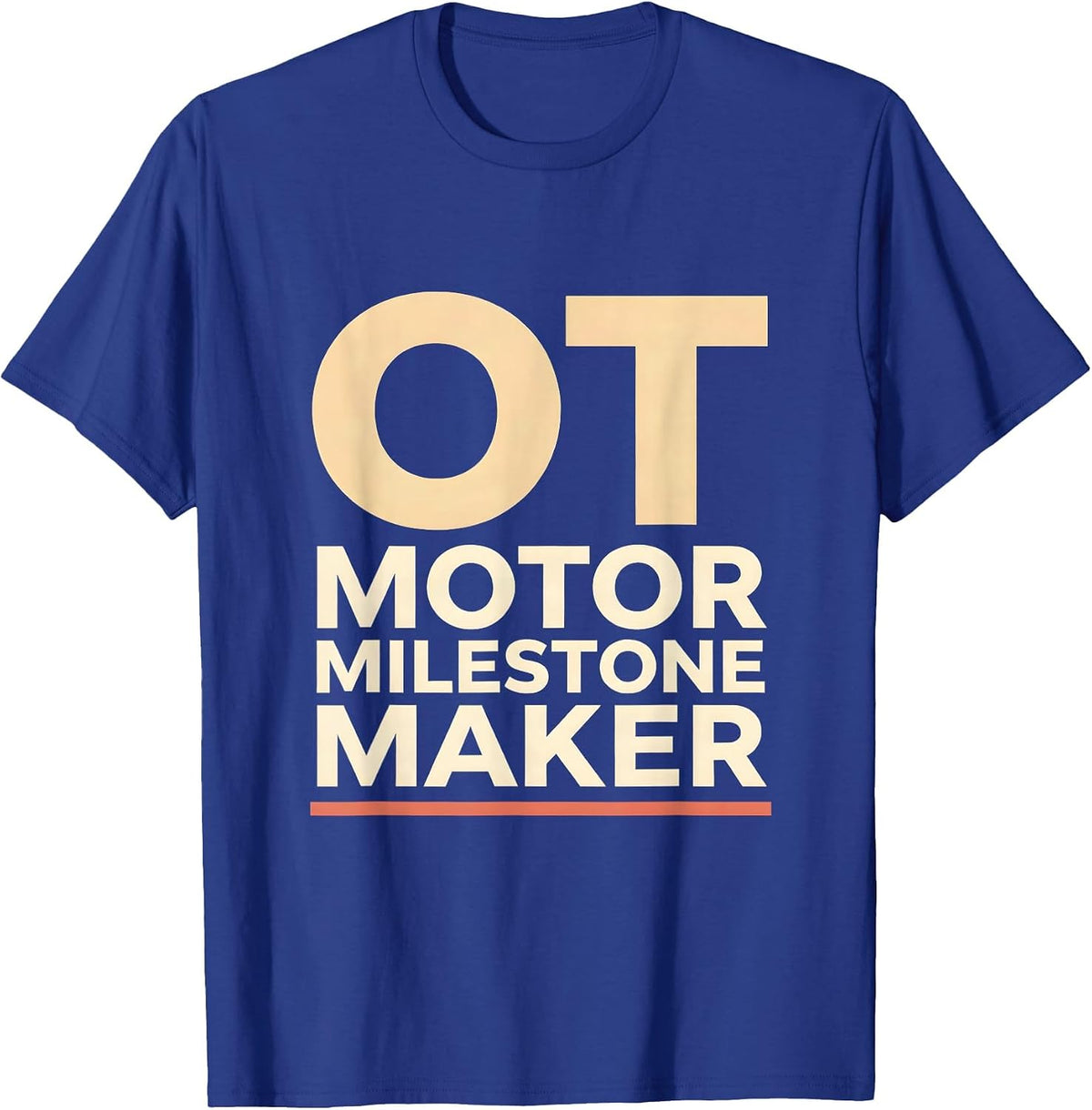 Men's OT, Motor Milestone Maker Occupational Therapy Practitioner T-Shirt - Royal Blue