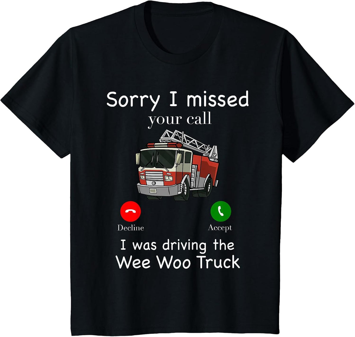 Sorry I Missed Your Call Funny Mens Fire Truck Fire Fighter T-Shirt - Black
