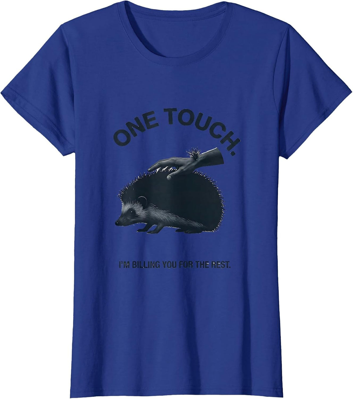 Women's One Touch I'm Billing You For The Rest Funny T-Shirt - Royal Blue