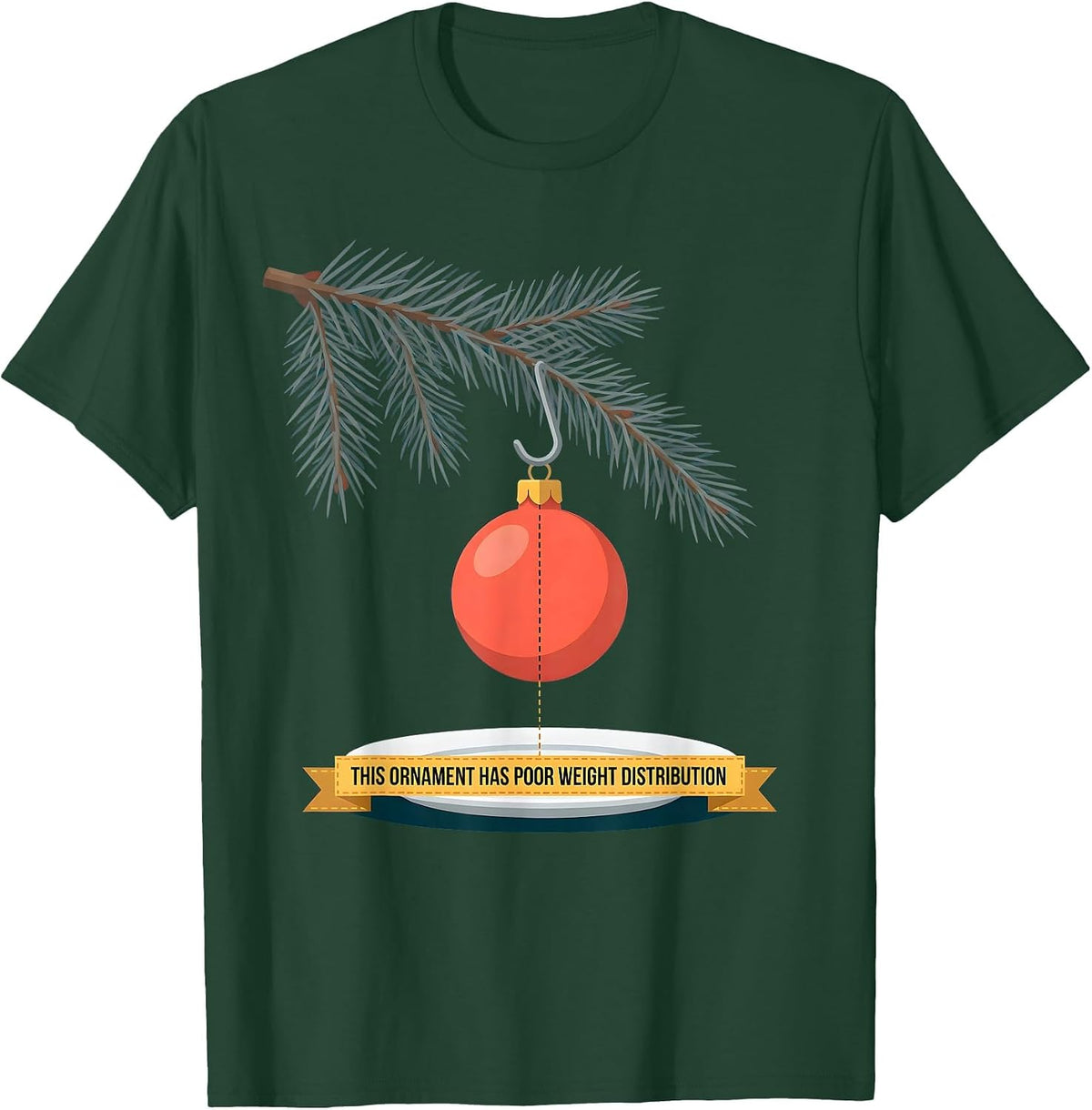 This Ornament Has Poor Weight Distribution Occupational T-Shirt - Dark Green