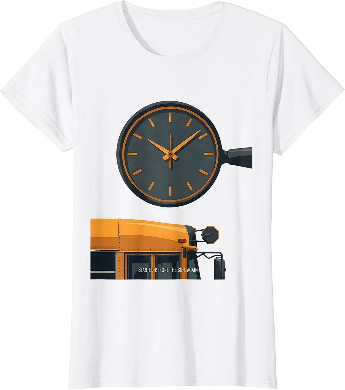 Women's Started Before The Sun Again Funny School Bus Driver T-Shirt - White