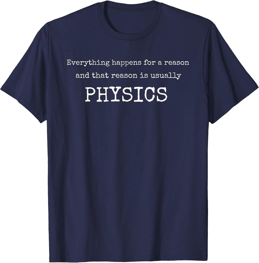 Everything Happens for A Reason & Usually Physics Tshirt T-Shirt - Navy Blue