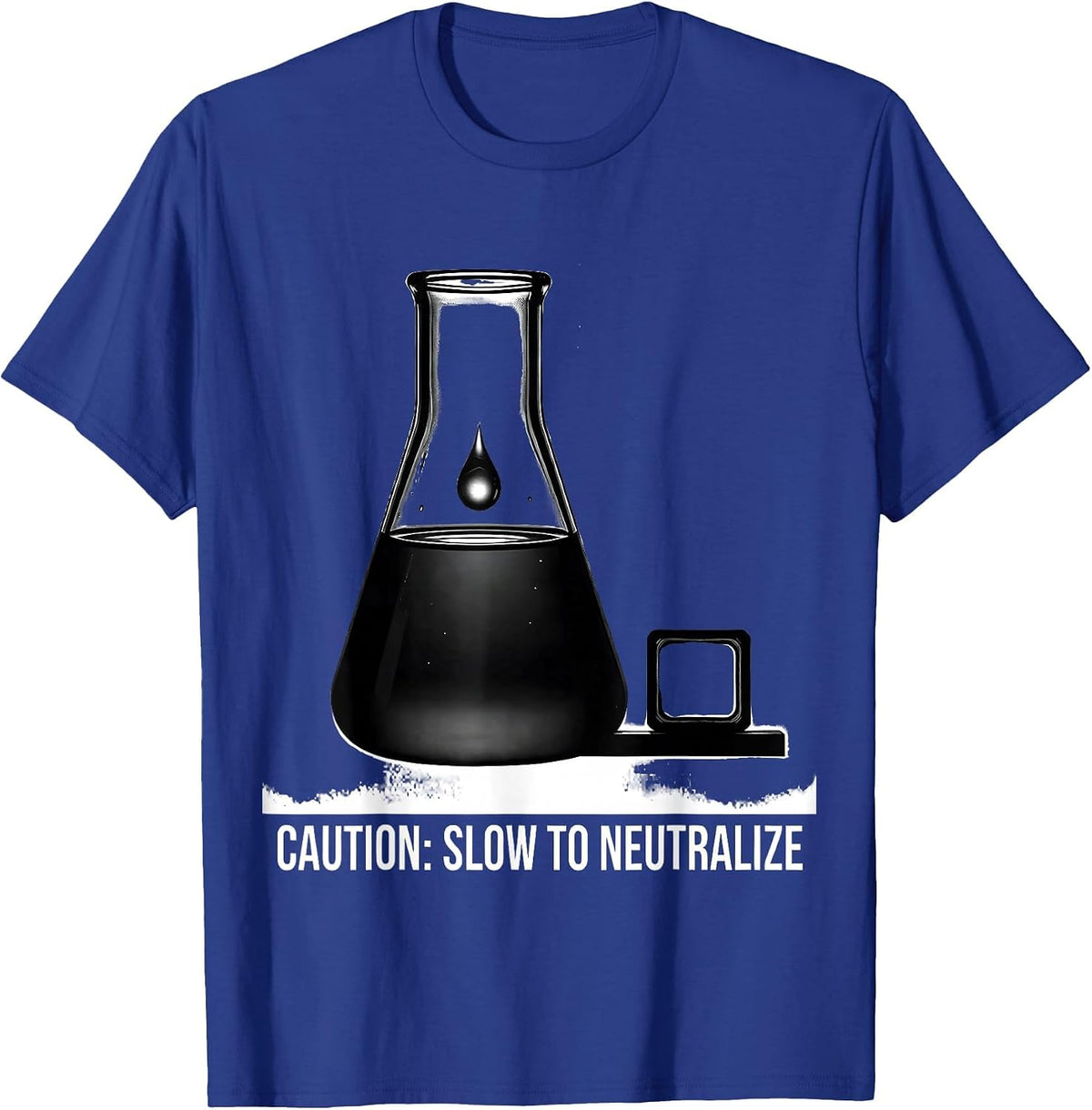 Caution: Slow To Neutralize Funny Science Teacher Chemistry T-Shirt - Royal Blue