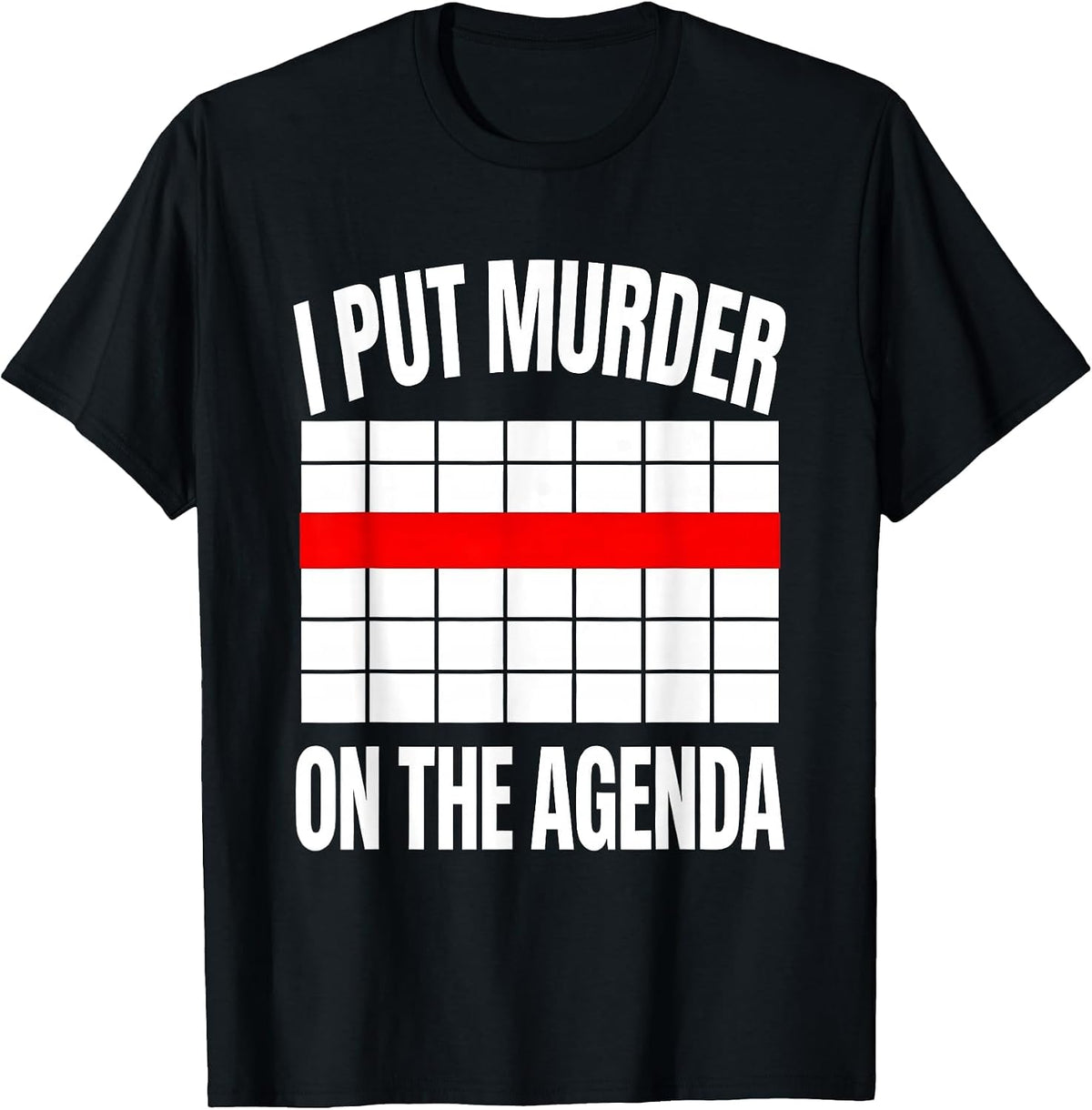 Men's I Put Murder On The Agenda Funny True Crime Junkie Fan Humor T-Shirt - Black