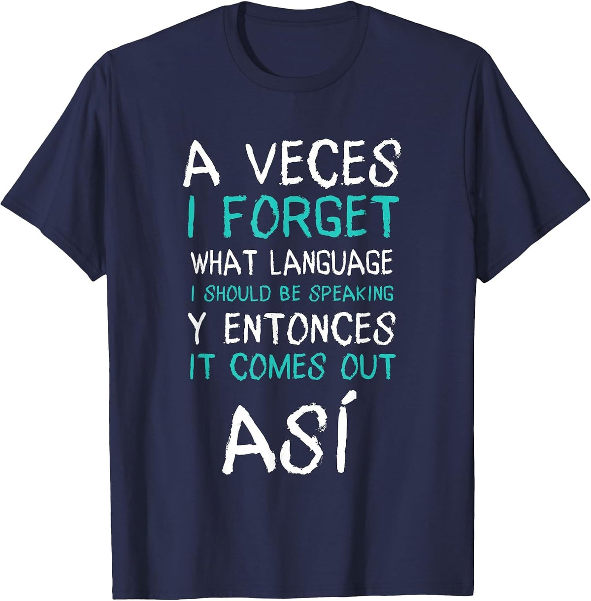 A Veces I Forget What Language Funny Spanish Quote Tee T-Shirt for Bilingual Men Women - Navy Blue