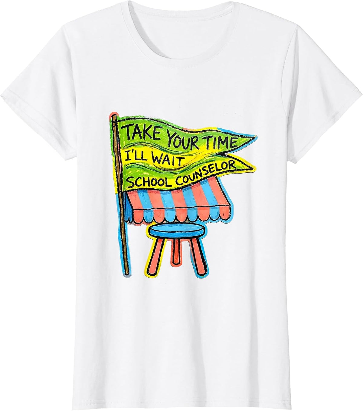 Take Your Time, I'll Wait School Counselor T-Shirt - White