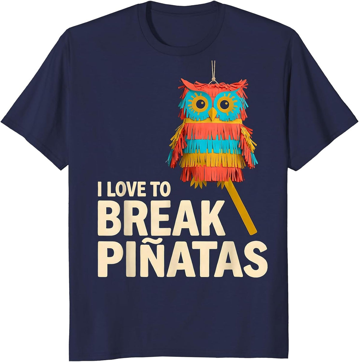 Men's I Love To Break Piñatas Funny Cinco De Mayo Party Costume T-Shirt - Navy Blue