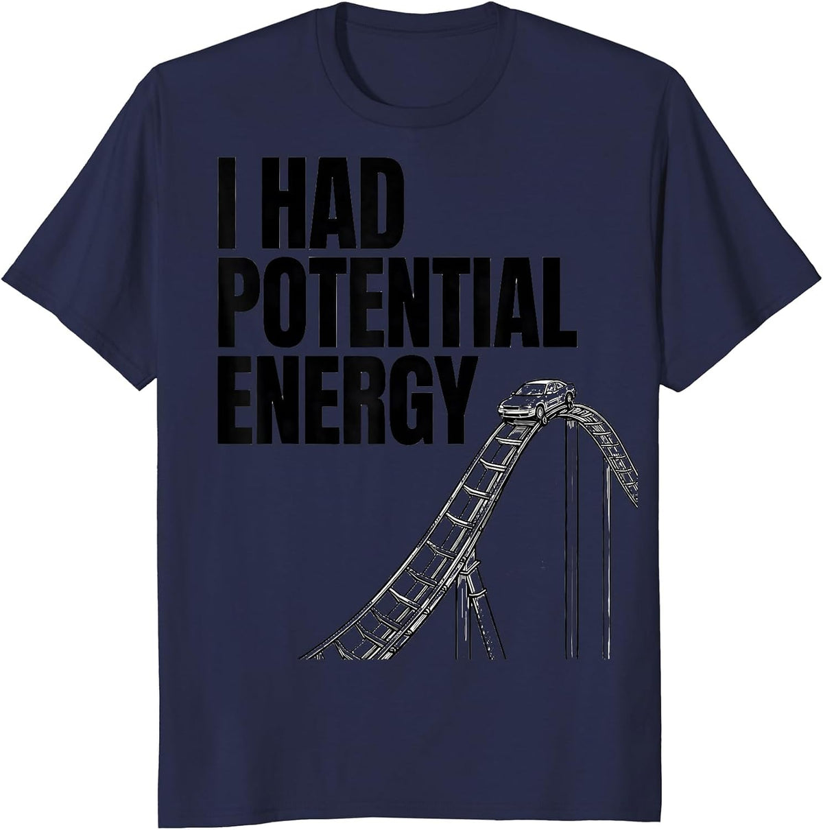 Men's I Had Potential Energy Funny Physics Pun Humor T-Shirt - Navy Blue
