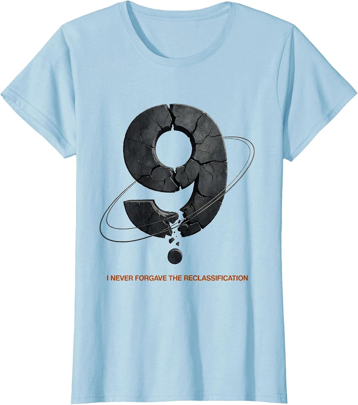 Women's I Never Forgave The Reclassification Funny Space Astronomy T-Shirt - Baby Blue