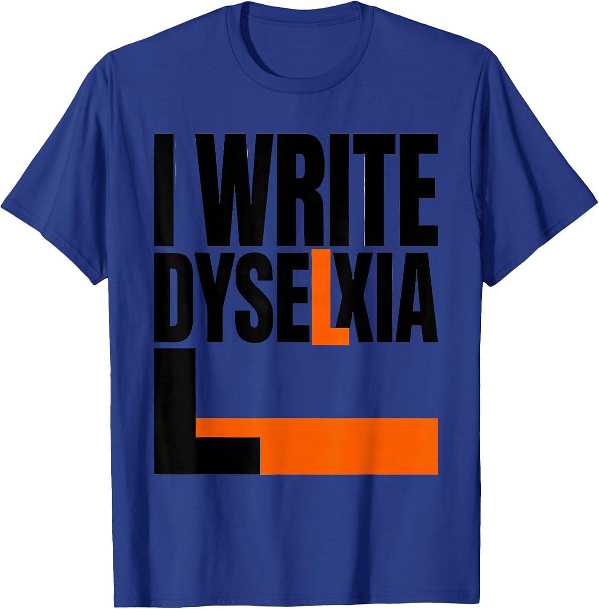 I Write Dyselxia Funny Dyslexia Teacher Awareness Month T-Shirt - Royal Blue