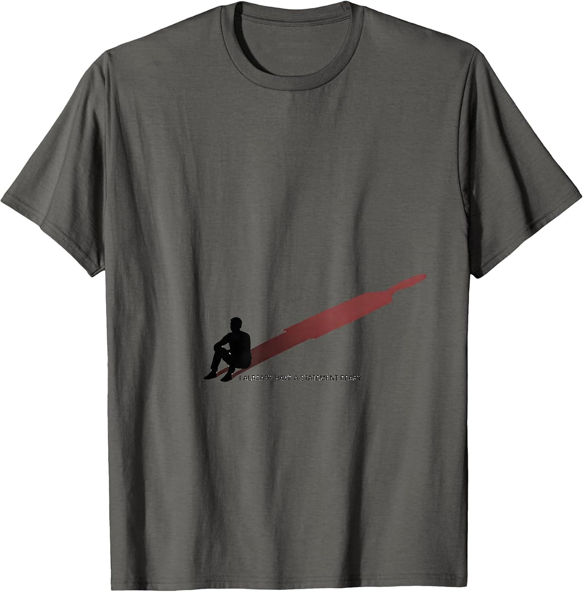 I Already Have A Statement Ready Funny True Crime Podcast T-Shirt - Asphalt Grey